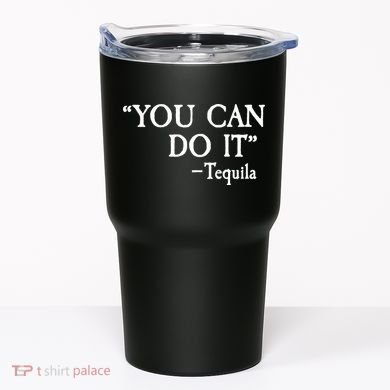 You Can Do It - Tequila Funny Cinco De Mayo Tumbler