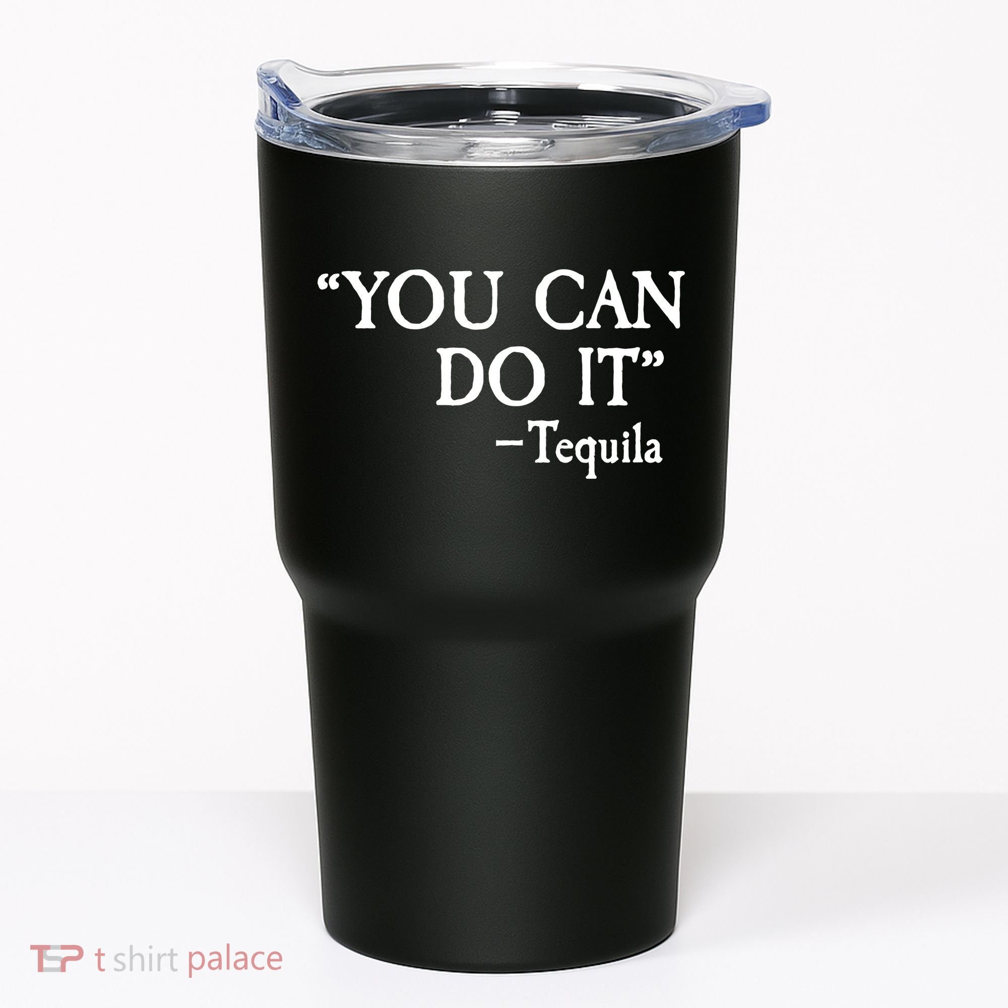 You Can Do It - Tequila Funny Cinco De Mayo Tumbler