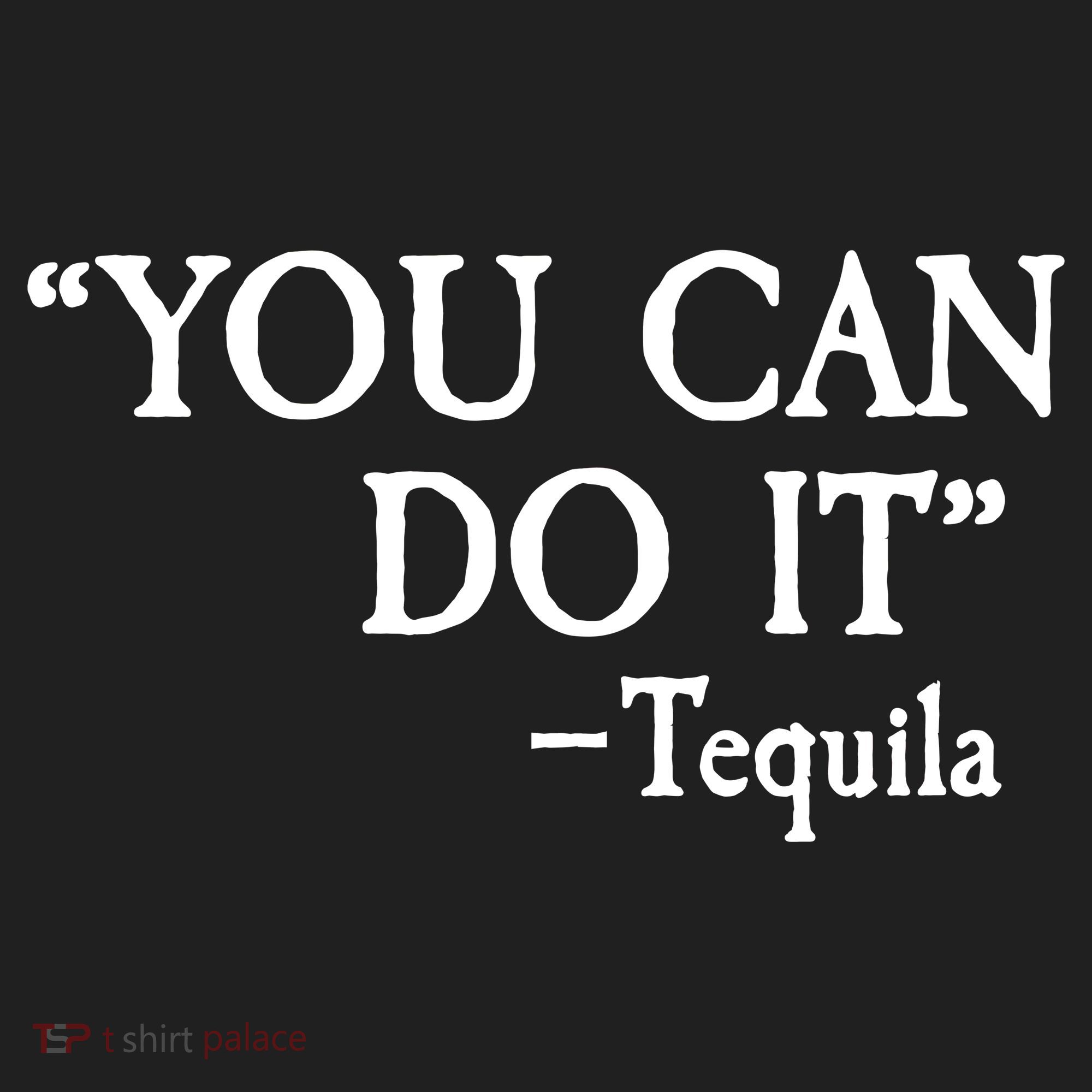 You Can Do It - Tequila Funny Cinco De Mayo Tumbler