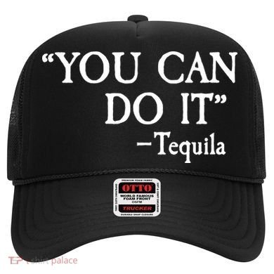 You Can Do It - Tequila Funny Cinco De Mayo Hat