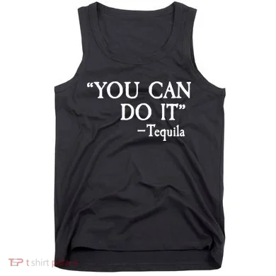 You Can Do It - Tequila Funny Cinco De Mayo Tank Top