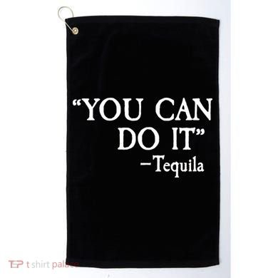 You Can Do It - Tequila Funny Cinco De Mayo Golf Towel
