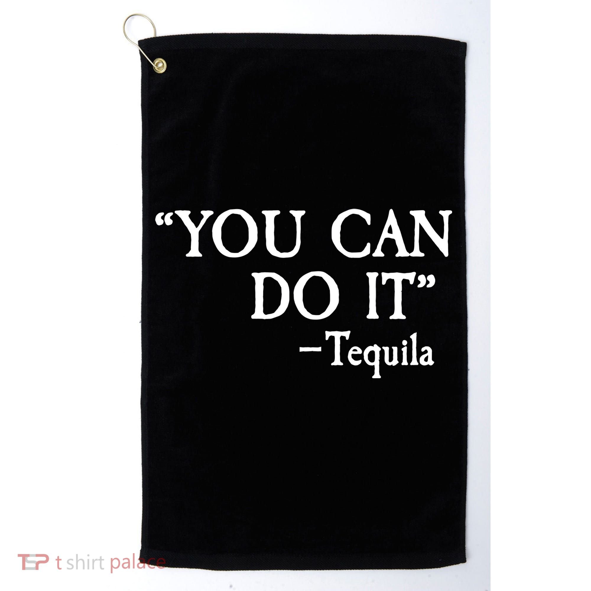 You Can Do It - Tequila Funny Cinco De Mayo Golf Towel