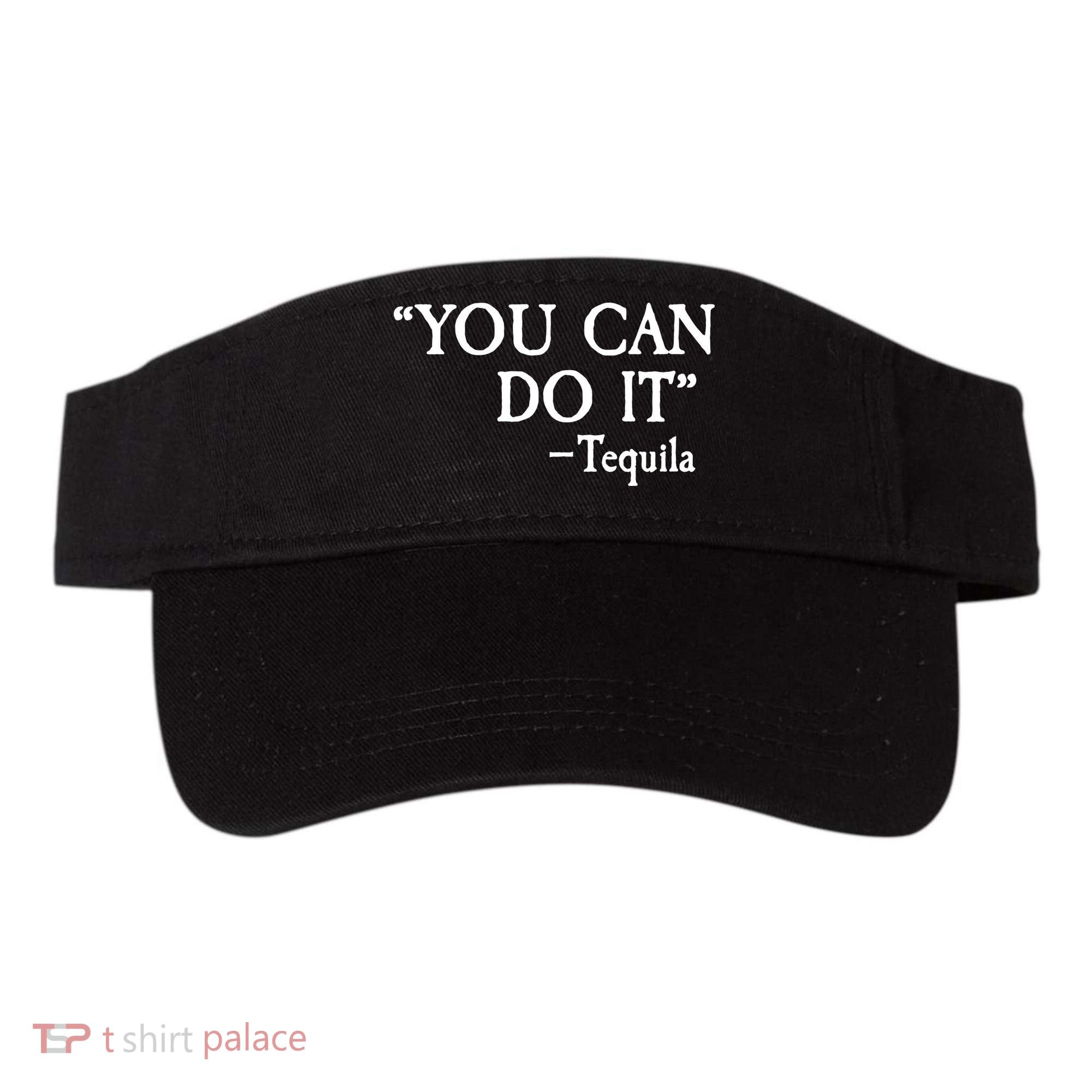 You Can Do It - Tequila Funny Cinco De Mayo Visor