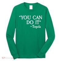 You Can Do It - Tequila Funny Cinco De Mayo Long Sleeve Shirt thumb 0