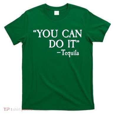 You Can Do It - Tequila Funny Cinco De Mayo T-Shirt
