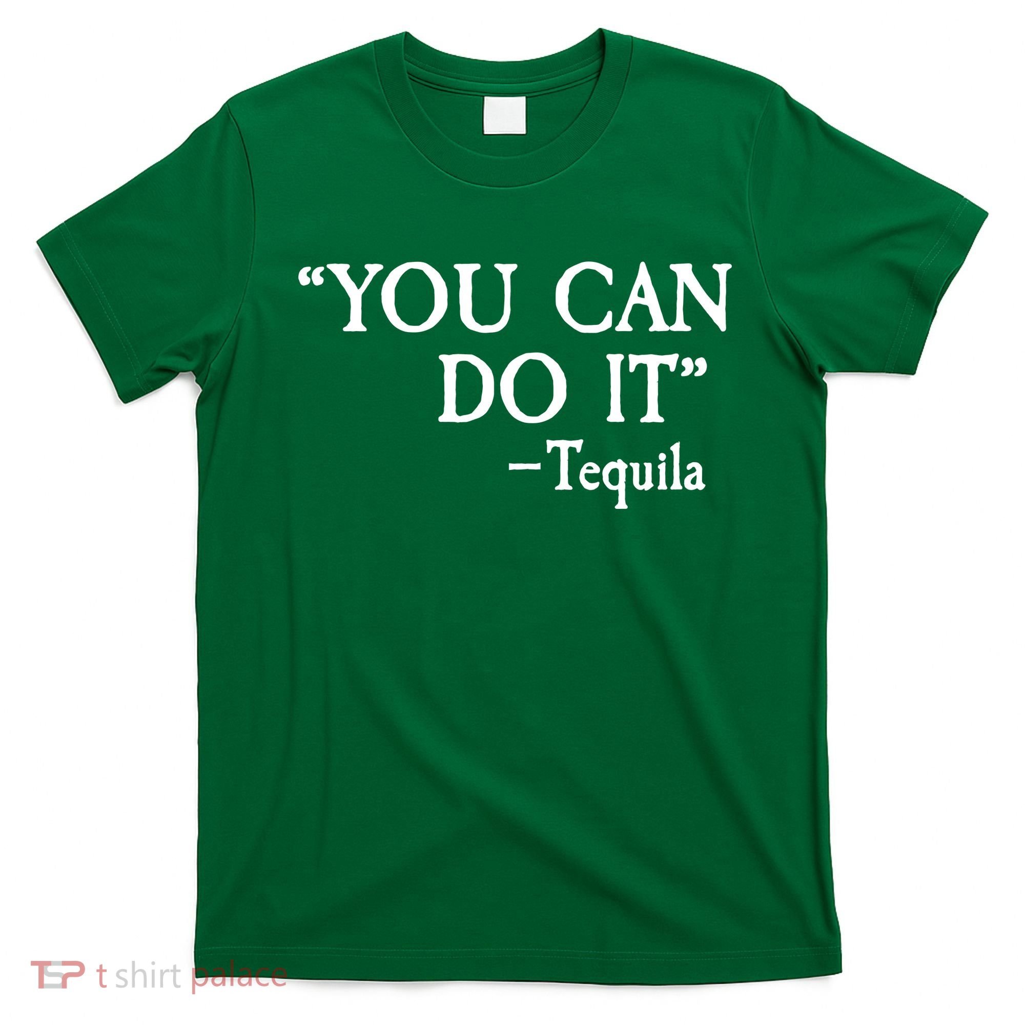 You Can Do It - Tequila Funny Cinco De Mayo T-Shirt