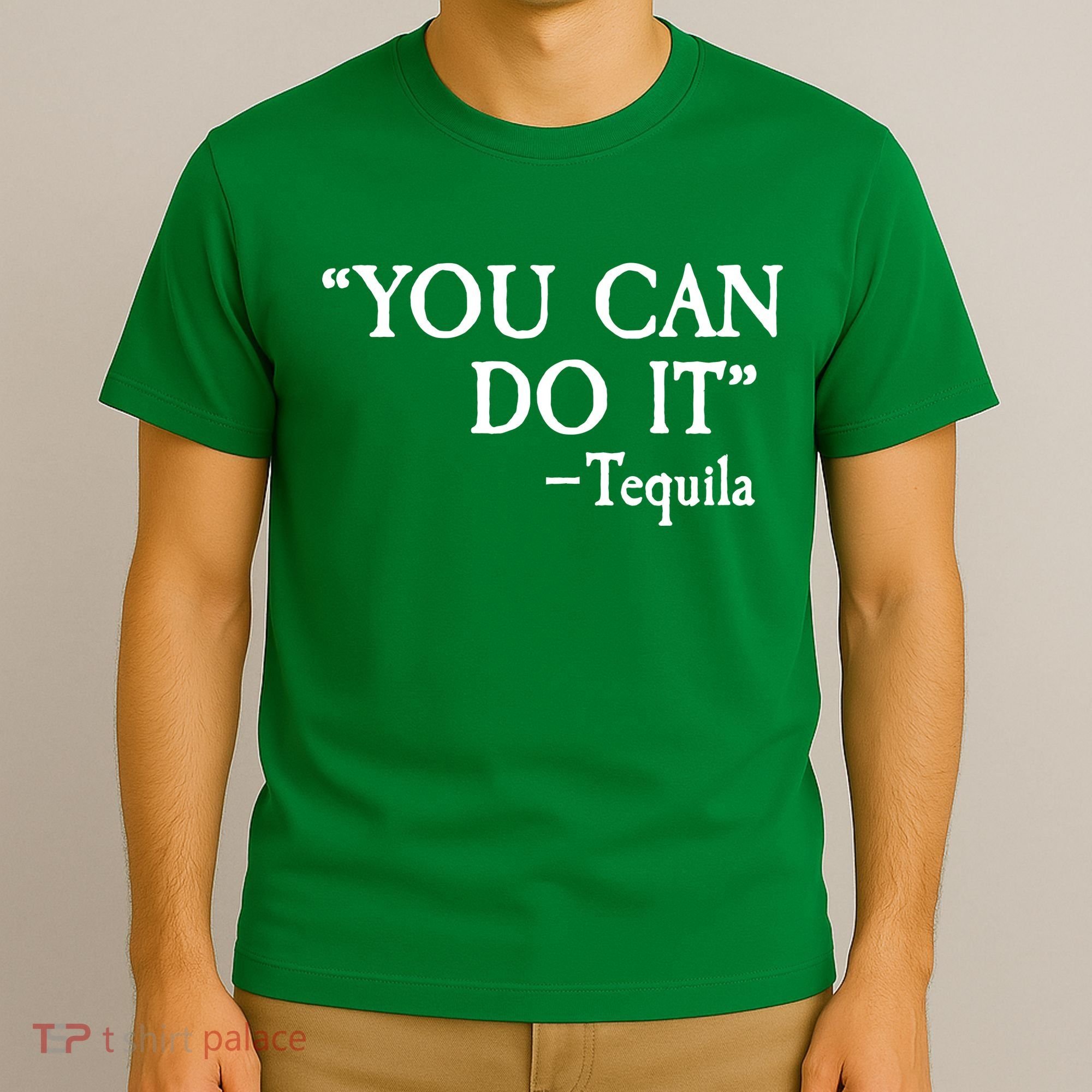 You Can Do It - Tequila Funny Cinco De Mayo T-Shirt