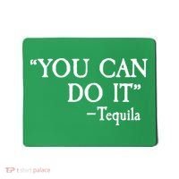 You Can Do It - Tequila Funny Cinco De Mayo Mousepad thumb 0