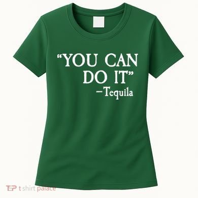 You Can Do It - Tequila Funny Cinco De Mayo Women's T-Shirt
