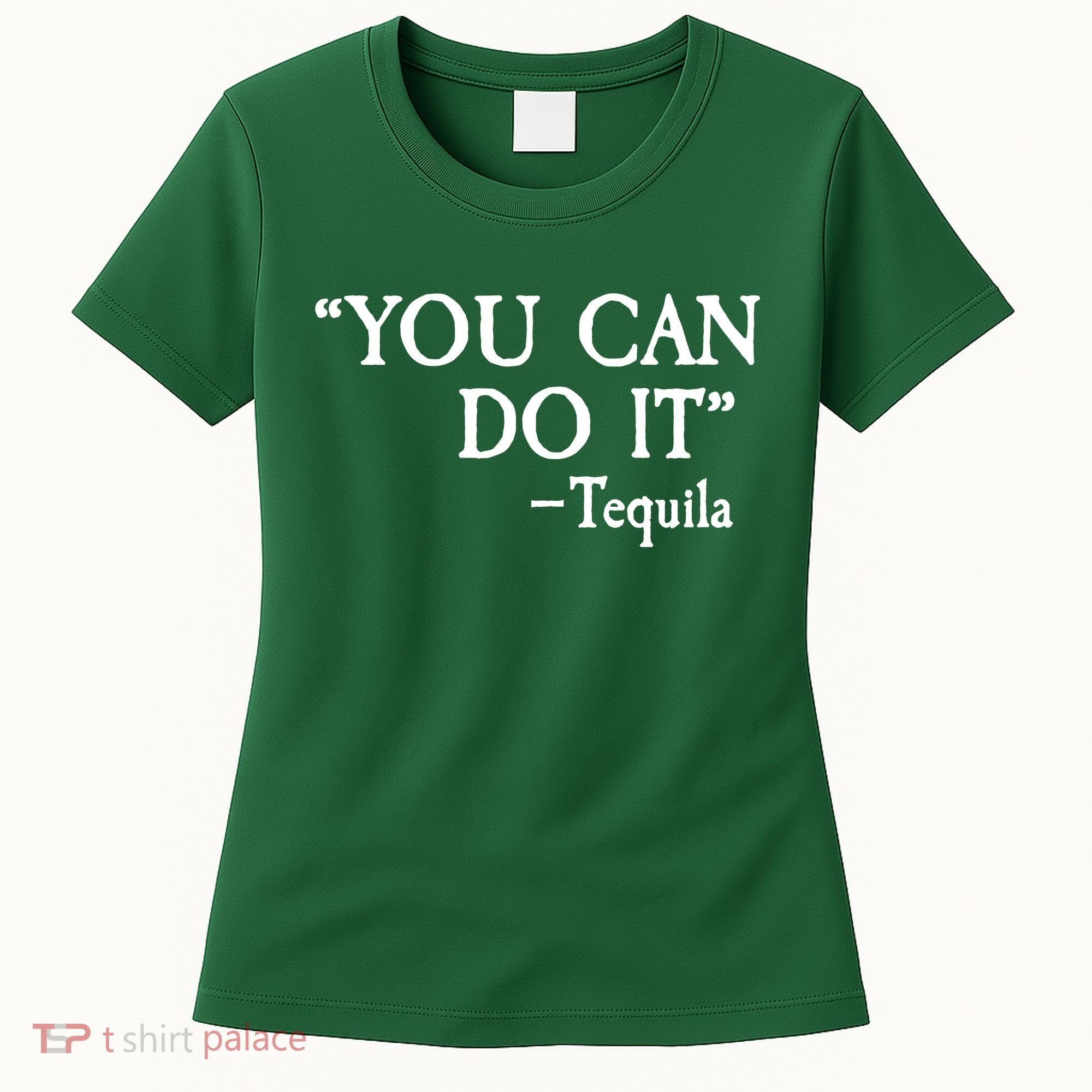 You Can Do It - Tequila Funny Cinco De Mayo Women's T-Shirt