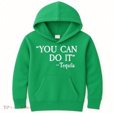 You Can Do It - Tequila Funny Cinco De Mayo Kids Hoodie