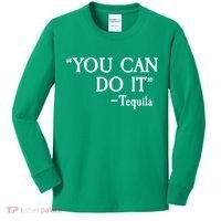 You Can Do It - Tequila Funny Cinco De Mayo Kids Long Sleeve Shirt thumb 0