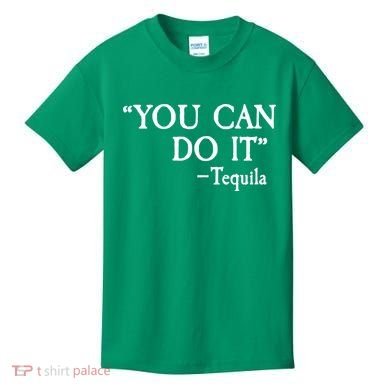 You Can Do It - Tequila Funny Cinco De Mayo Kids T-Shirt
