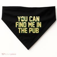 You Can Find Me In The Pub St. Patrick's Day USA-Made Doggie Bandana thumb 0