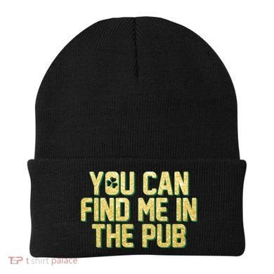 You Can Find Me In The Pub St. Patrick's Day Beanie