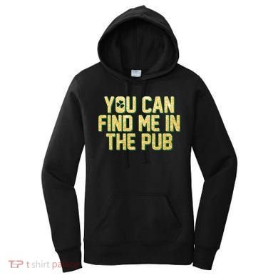 You Can Find Me In The Pub St. Patrick's Day Women's Hoodie