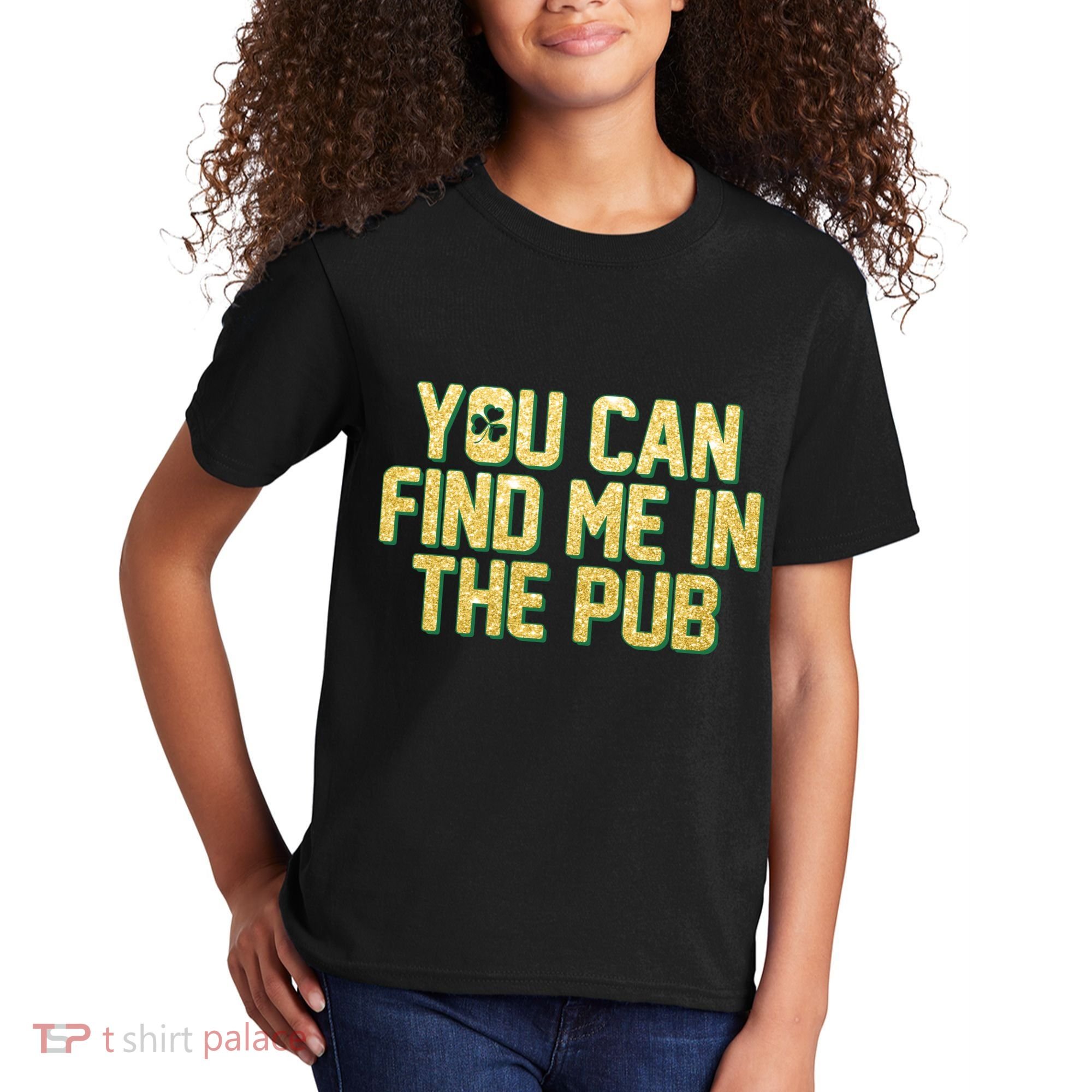 You Can Find Me In The Pub St. Patrick's Day Kids T-Shirt