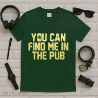 You Can Find Me In The Pub St. Patrick's Day T-Shirt thumb 5