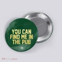 You Can Find Me In The Pub St. Patrick's Day Button thumb 0