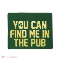 You Can Find Me In The Pub St. Patrick's Day Mousepad thumb 0
