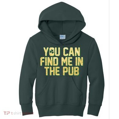 You Can Find Me In The Pub St. Patrick's Day Kids Hoodie