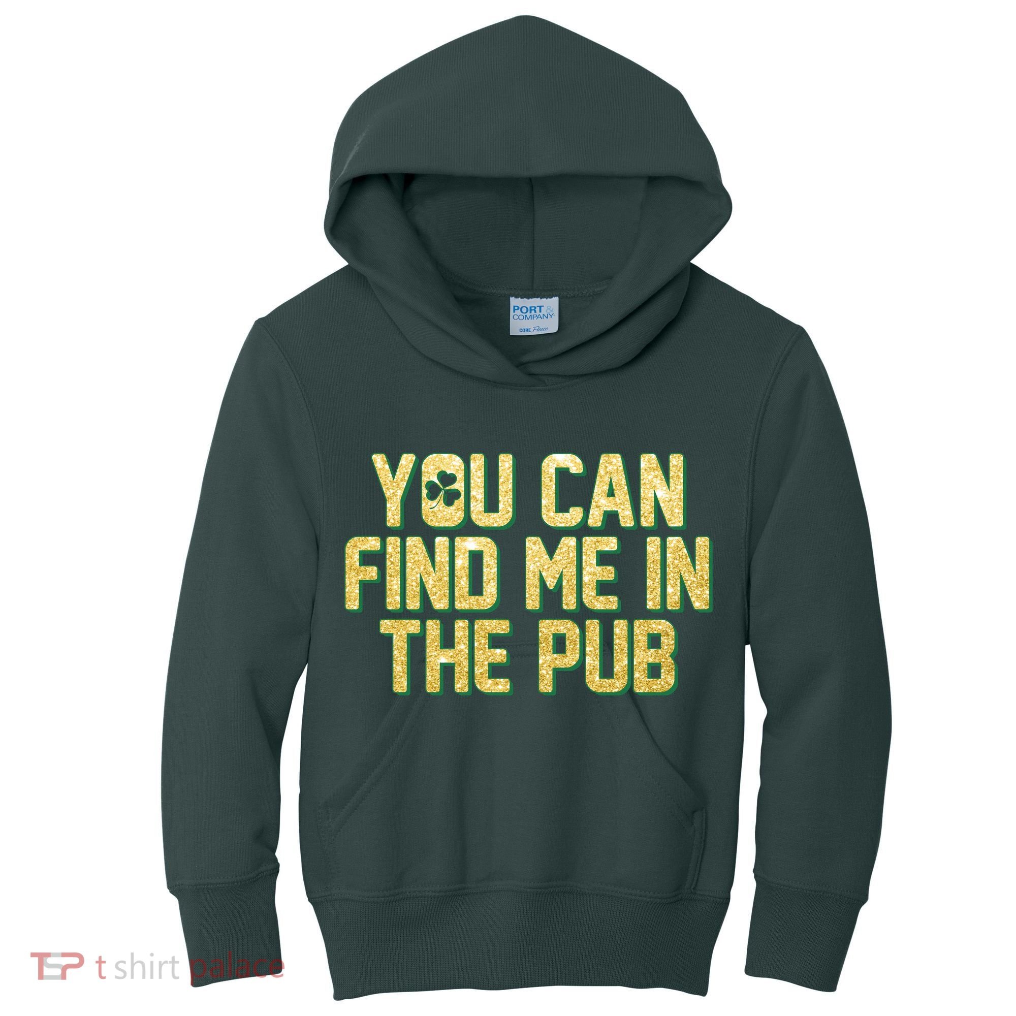 You Can Find Me In The Pub St. Patrick's Day Kids Hoodie