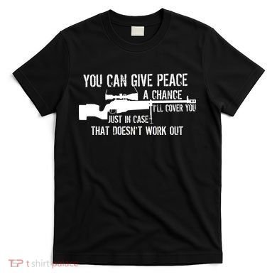 You Can Give Peace A Chance T-Shirt