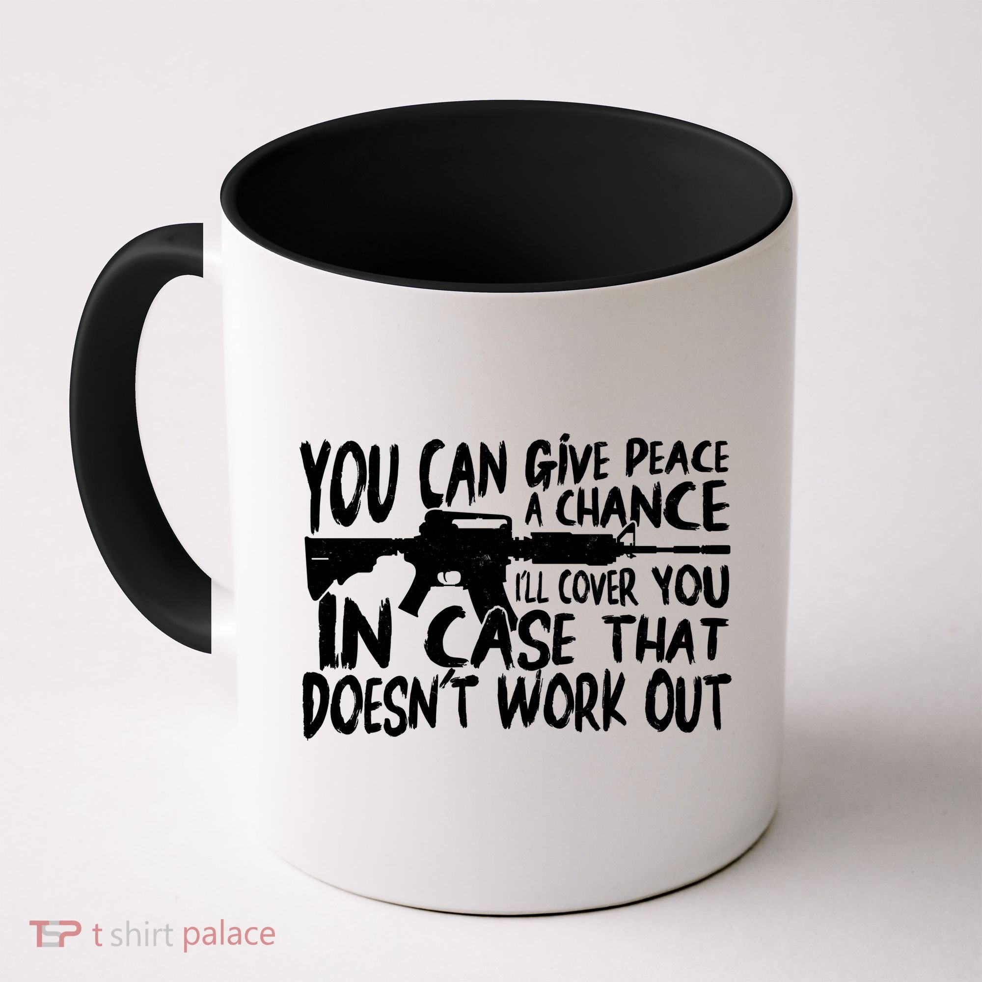 You Can Give Peace A Chance I'll Cover You Assault Gun Coffee Mug
