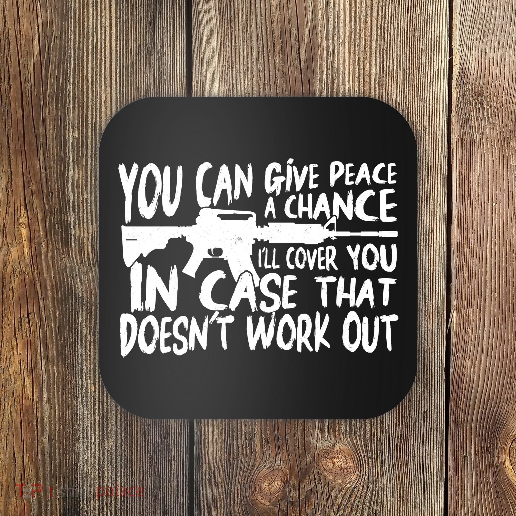 You Can Give Peace A Chance I'll Cover You Assault Gun Coaster