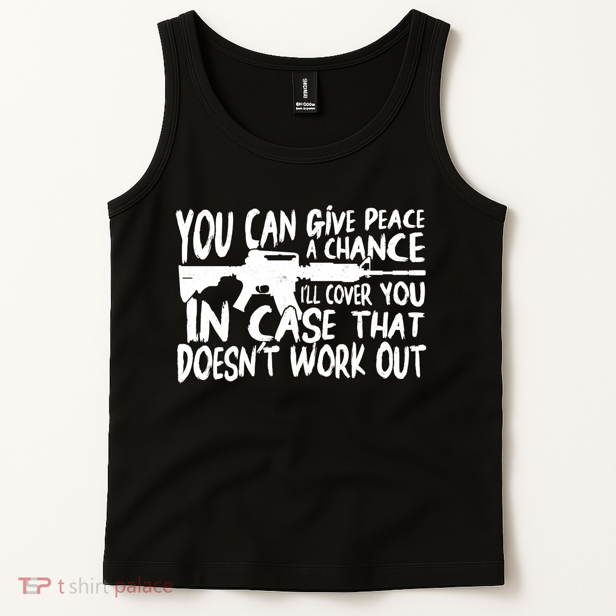 You Can Give Peace A Chance I'll Cover You Assault Gun Tank Top