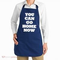 You Can Go Home Now Apron thumb 2