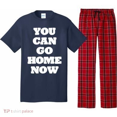 You Can Go Home Now Pajama Set