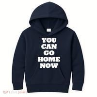 You Can Go Home Now Kids Hoodie thumb 0