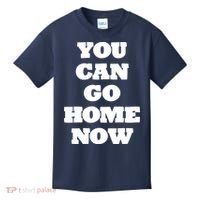 You Can Go Home Now Kids T-Shirt thumb 0