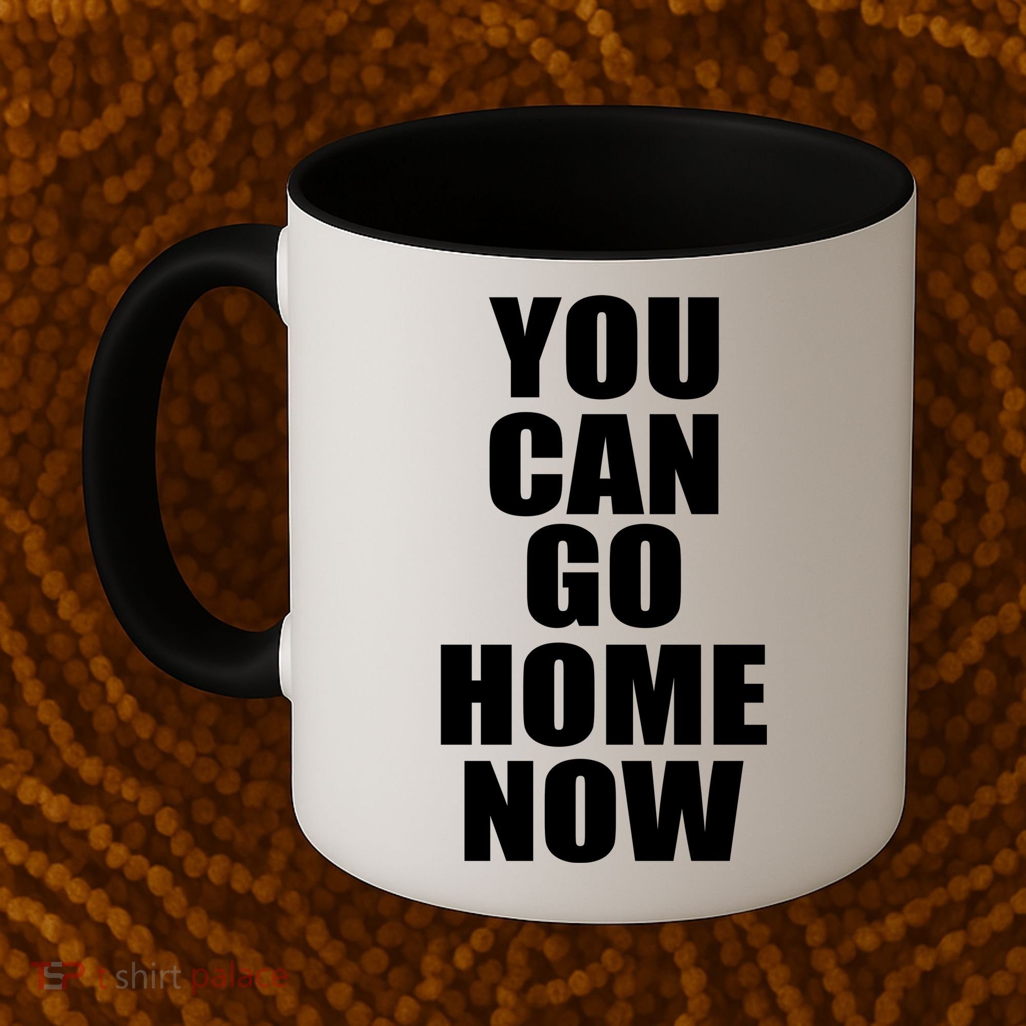 You Can Go Home Now Work Out Training Sweat Coffee Mug
