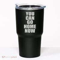 You Can Go Home Now Work Out Training Sweat Tumbler thumb 0