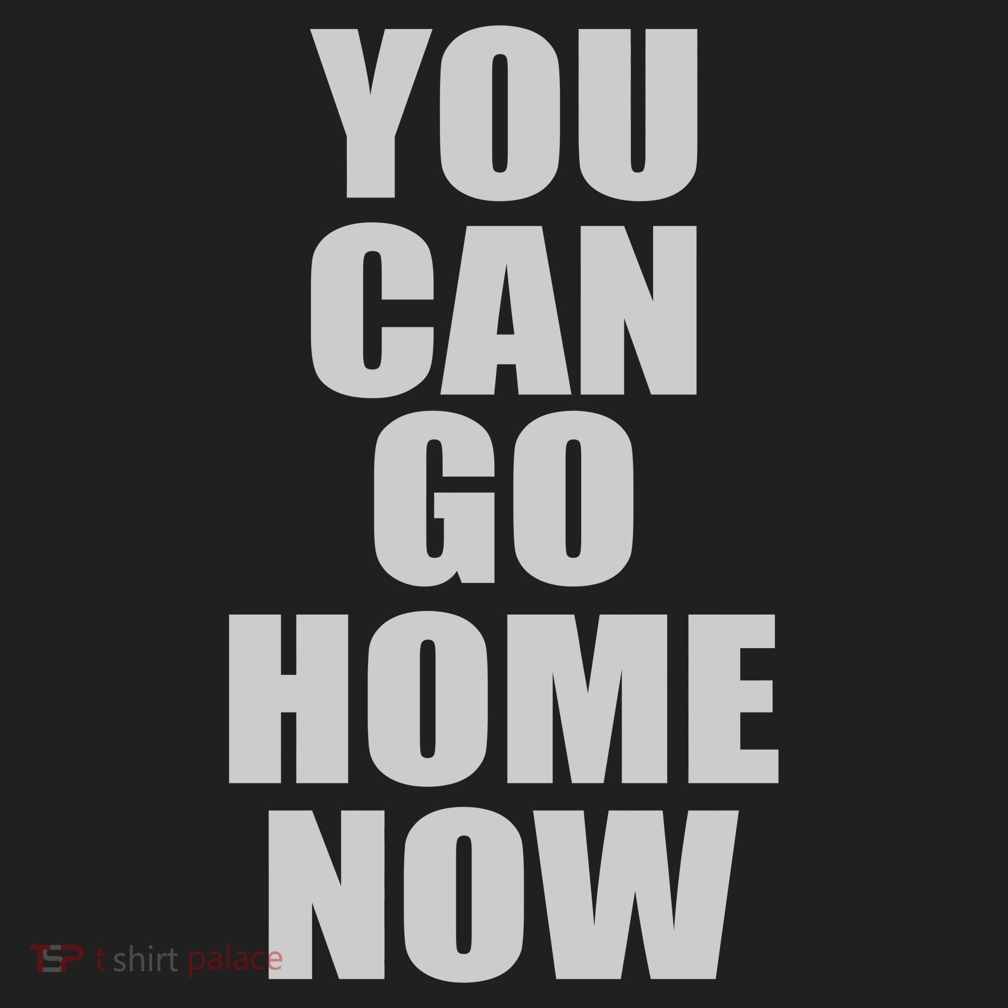 You Can Go Home Now Work Out Training Sweat Tumbler
