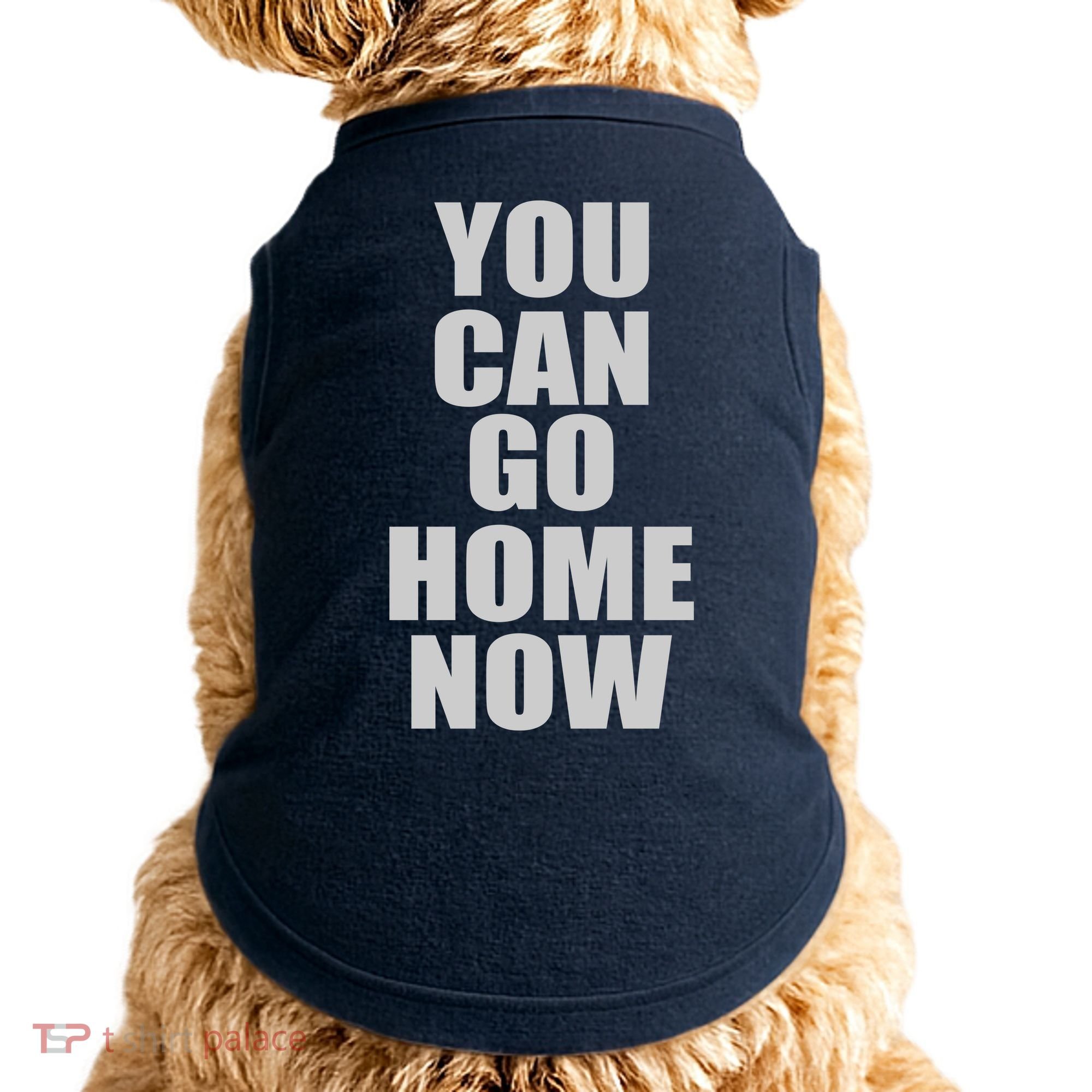 You Can Go Home Now Work Out Training Sweat Doggie Tank