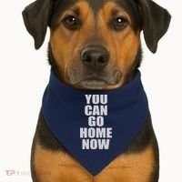 You Can Go Home Now Work Out Training Sweat USA-Made Doggie Bandana thumb 1