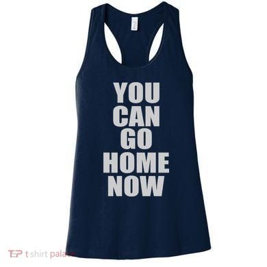 You Can Go Home Now Work Out Training Sweat Women's Tank Top