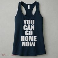 You Can Go Home Now Work Out Training Sweat Women's Tank Top thumb 3