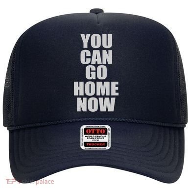 You Can Go Home Now Work Out Training Sweat Hat