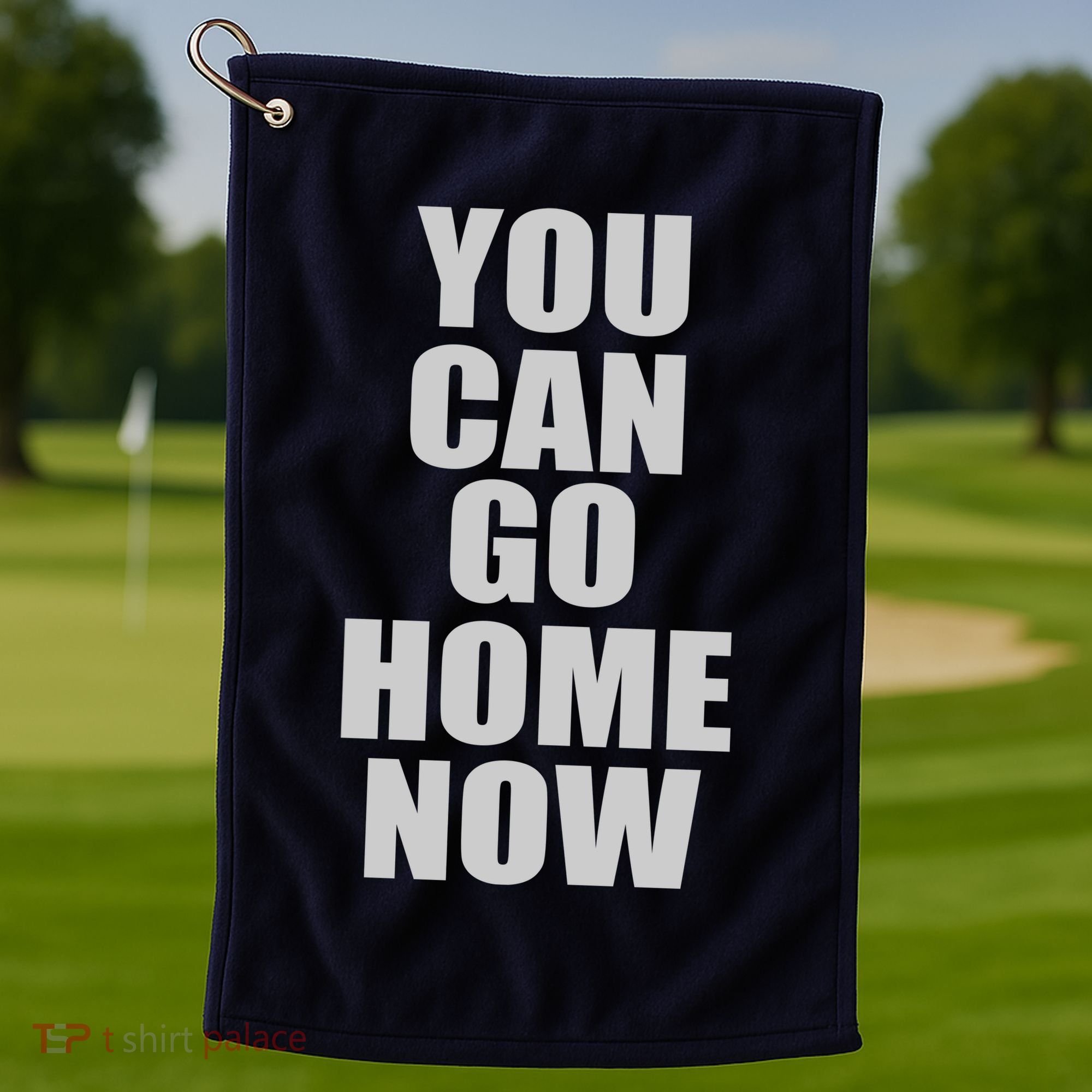 You Can Go Home Now Work Out Training Sweat Golf Towel