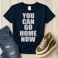 You Can Go Home Now Work Out Training Sweat Women's T-Shirt thumb 3