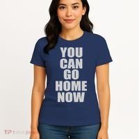 You Can Go Home Now Work Out Training Sweat Women's T-Shirt thumb 4