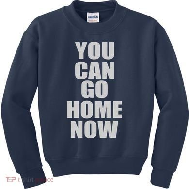 You Can Go Home Now Work Out Training Sweat Kids Sweatshirt