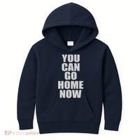 You Can Go Home Now Work Out Training Sweat Kids Hoodie thumb 0