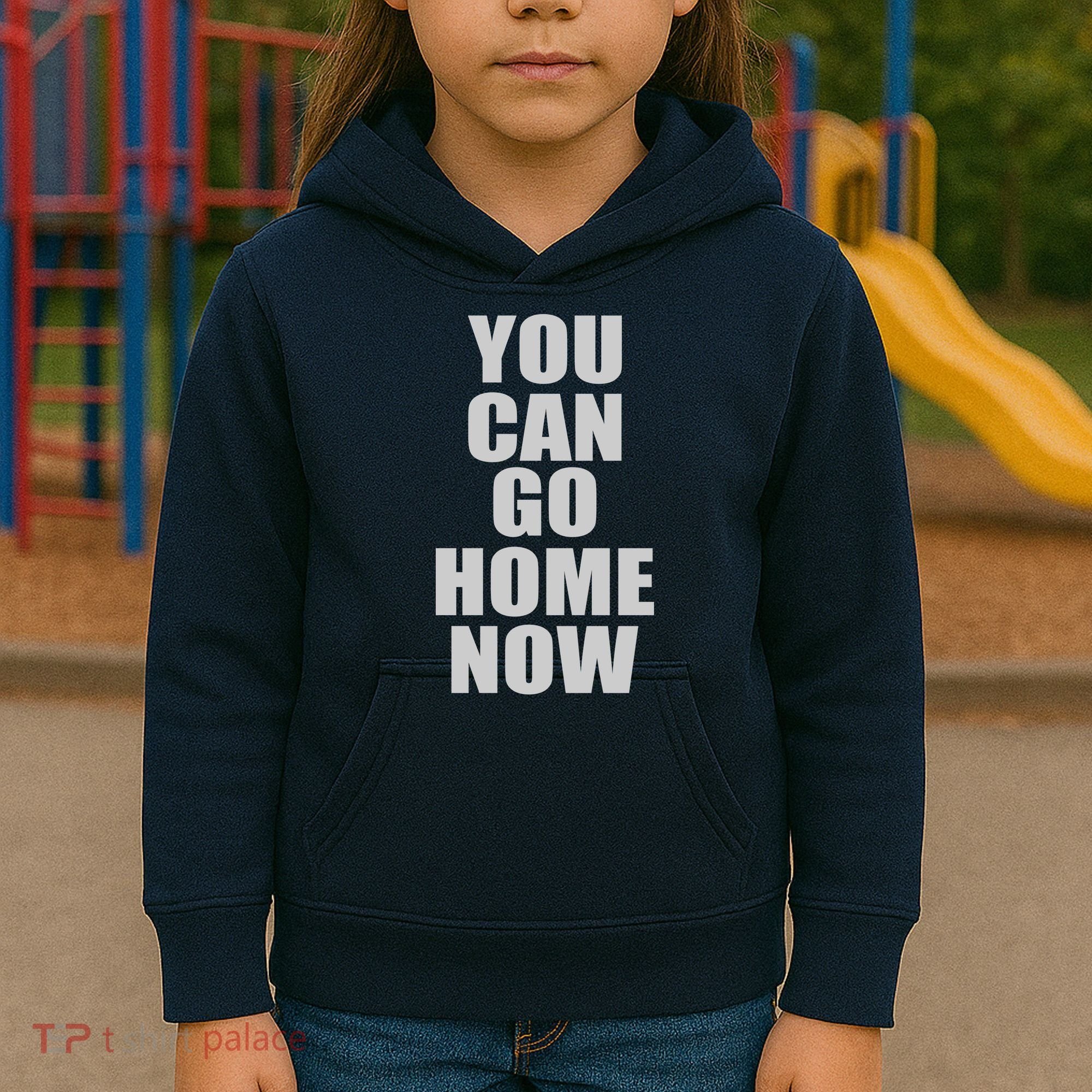 You Can Go Home Now Work Out Training Sweat Kids Hoodie