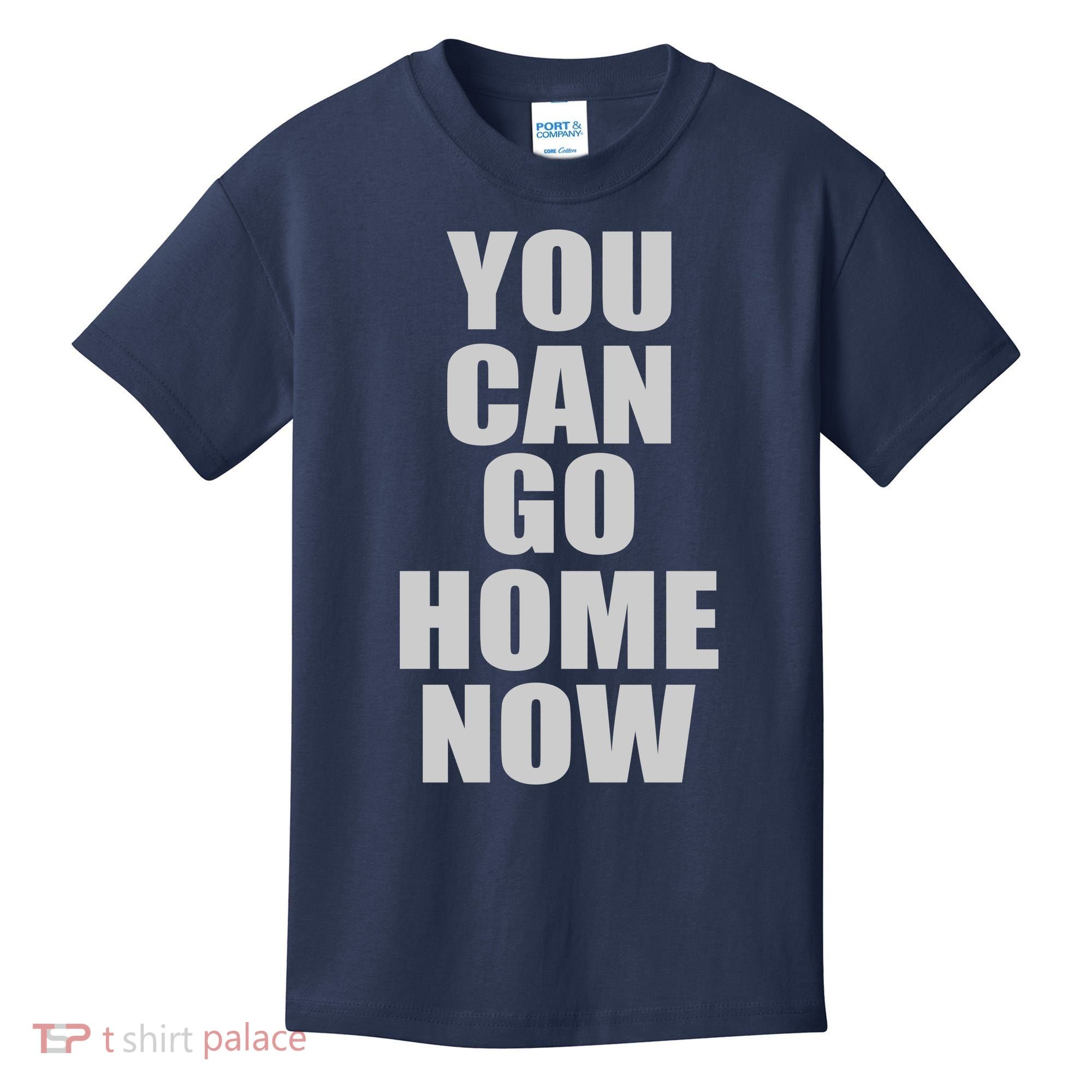 You Can Go Home Now Work Out Training Sweat Kids T-Shirt